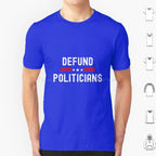 Defund Politicians Graphic Tee