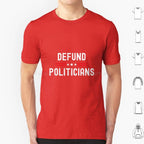 Defund Politicians Graphic Tee