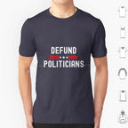 Defund Politicians Graphic Tee