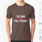 Defund Politicians Graphic Tee