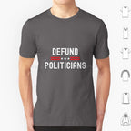 Defund Politicians Graphic Tee