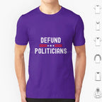 Defund Politicians Graphic Tee